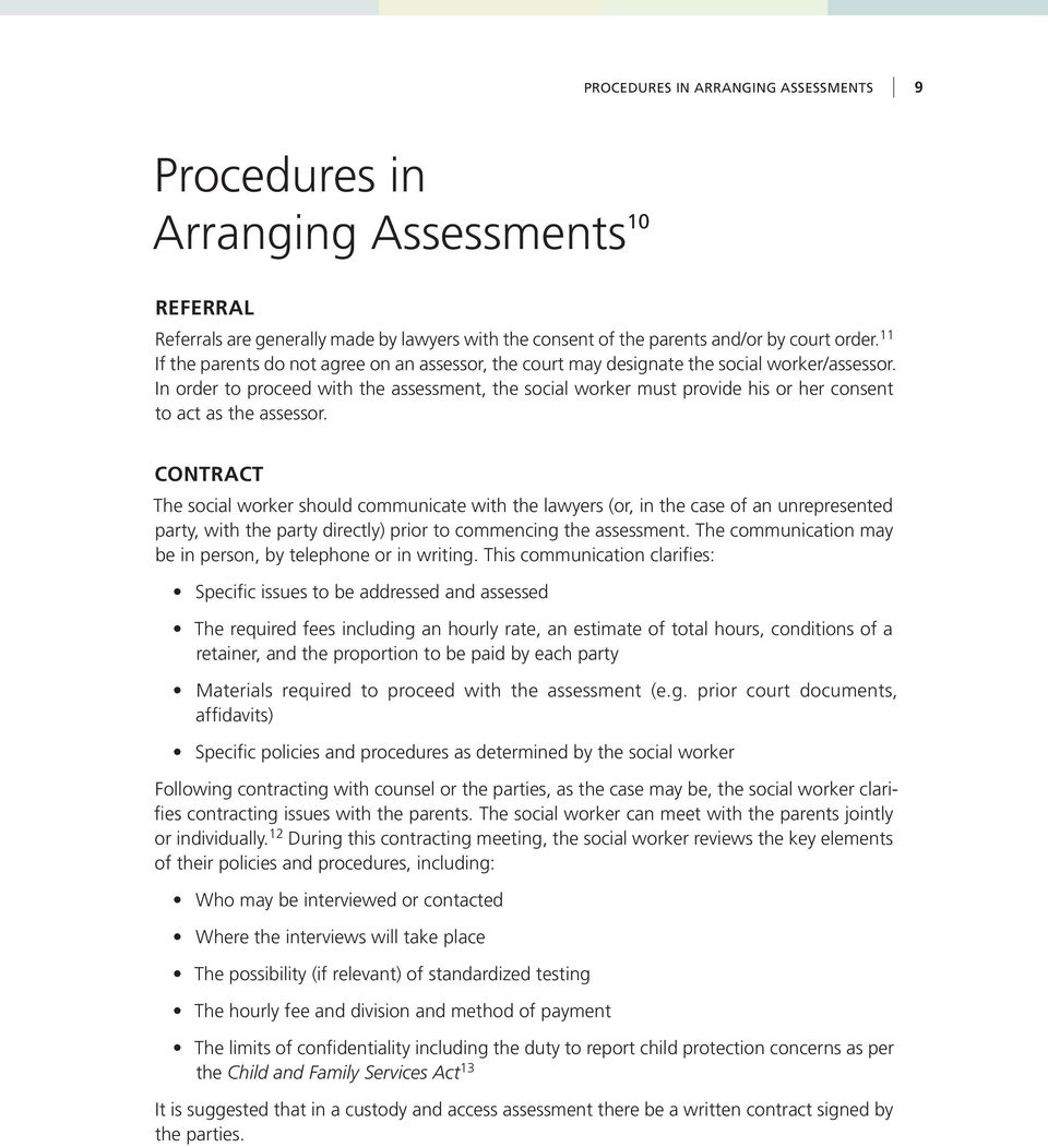 In order to proceed with the assessment, the social worker must provide his or her consent to act as the assessor.