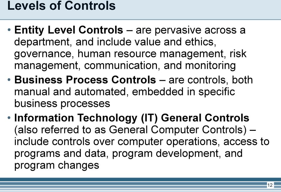 automated, embedded in specific business processes Information Technology (IT) General Controls (also referred to as General