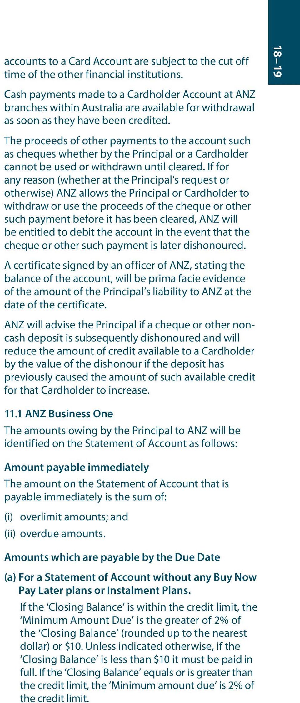 The proceeds of other payments to the account such as cheques whether by the Principal or a Cardholder cannot be used or withdrawn until cleared.