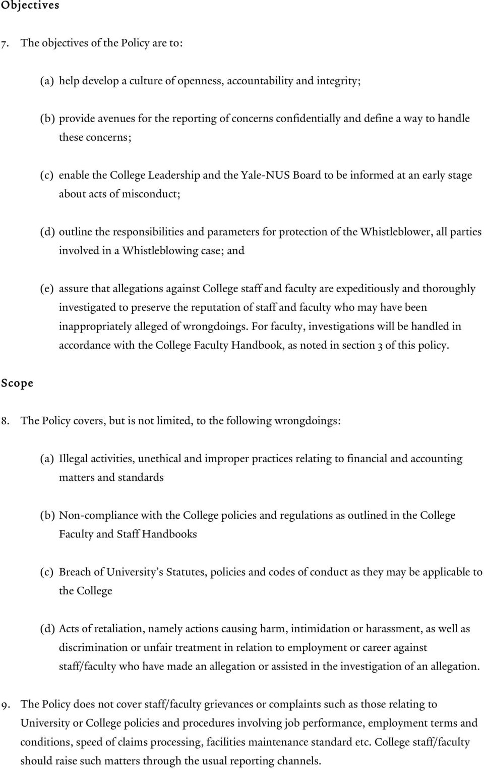 these concerns; (c) enable the College Leadership and the Yale-NUS Board to be informed at an early stage about acts of misconduct; (d) outline the responsibilities and parameters for protection of