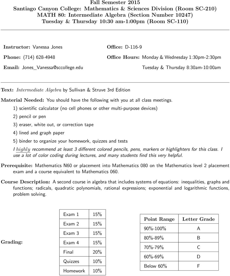 edu Office: D-116-9 Office Hours: Monday & Wednesday 1:30pm-2:30pm Tuesday & Thursday 8:30am-10:00am Text: Intermediate Algebra by Sullivan & Struve 3rd Edition Material Needed: You should have the