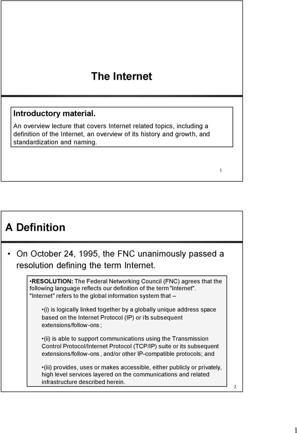 1 A Definition On October 24, 1995, the FNC unanimously passed a resolution defining the term Internet.