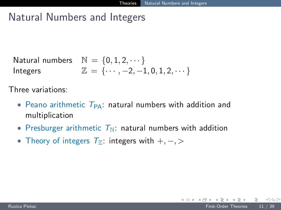 with addition and multiplication Presburger arithmetic T N : natural numbers with