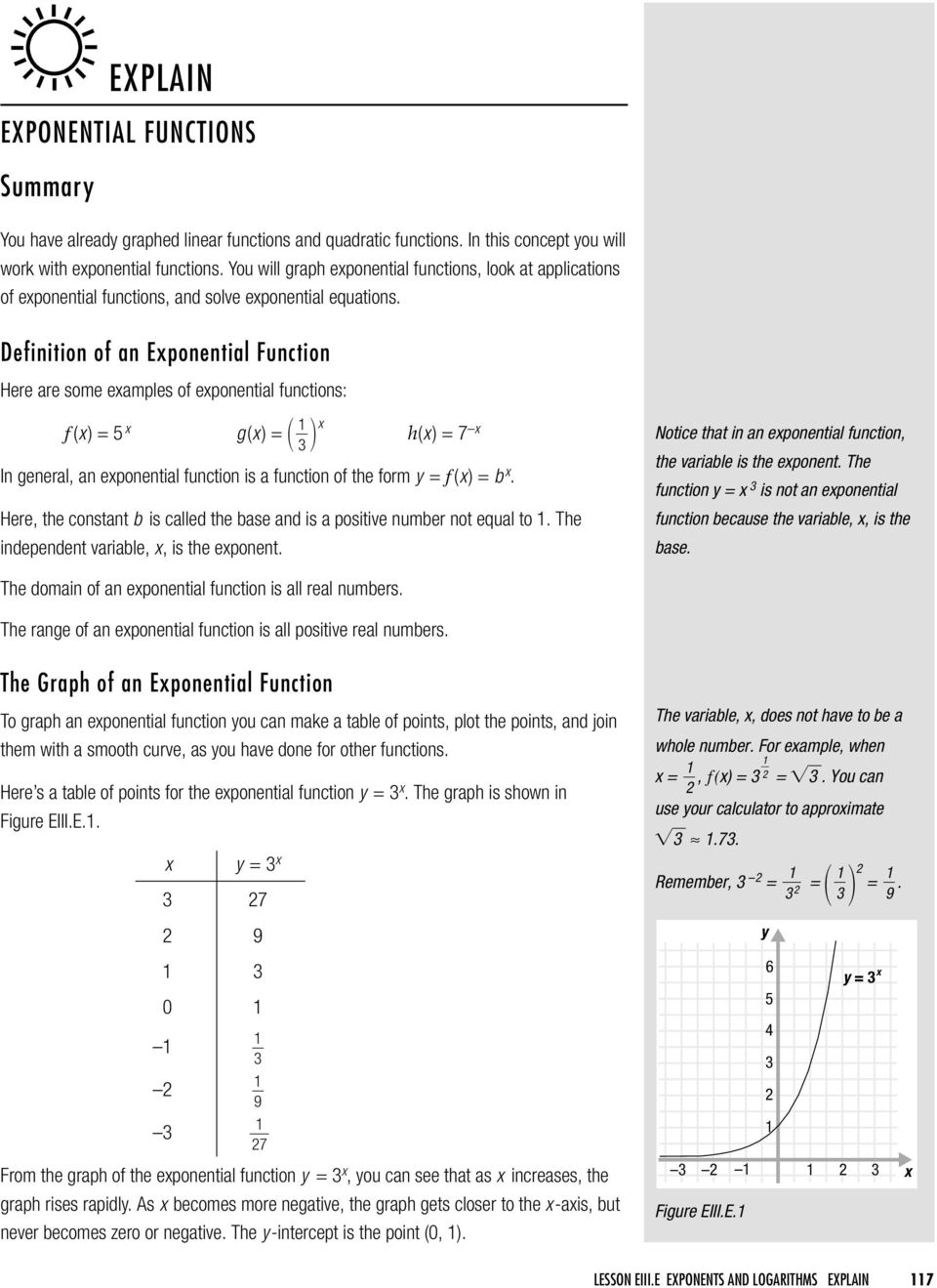 Definition of an Eponential Function Here are some eamples of eponential functions: f () = g() = h() = 7 In general, an eponential function is a function of the form = f () = b.