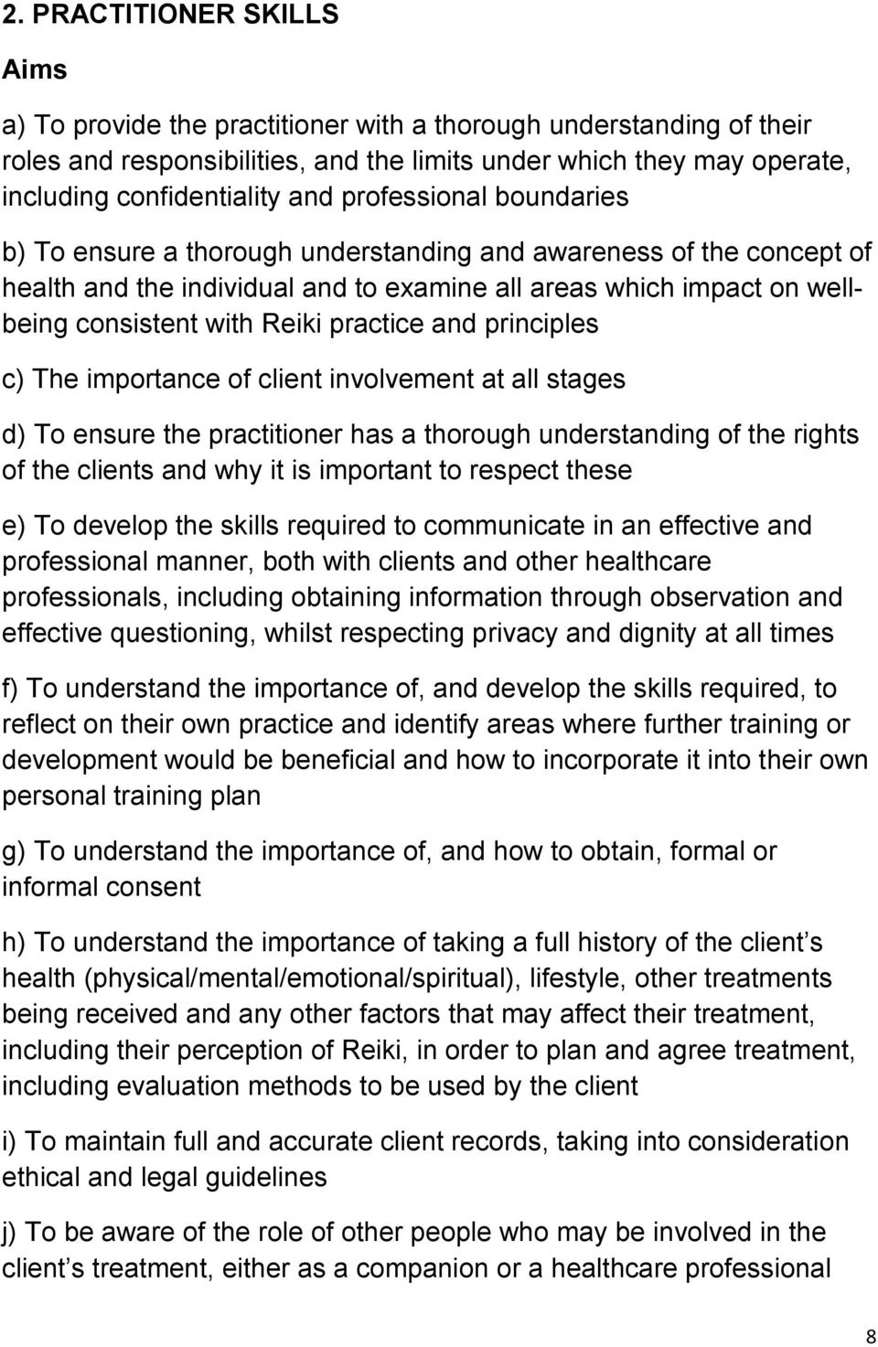 practice and principles c) The importance of client involvement at all stages d) To ensure the practitioner has a thorough understanding of the rights of the clients and why it is important to