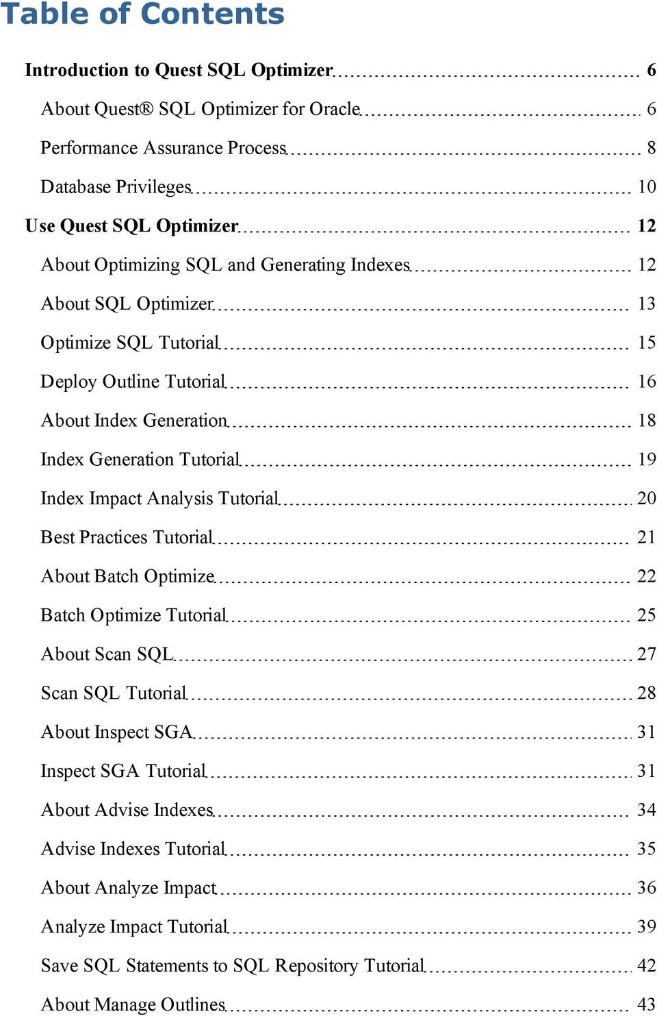 Analysis Tutorial 20 Best Practices Tutorial 21 About Batch Optimize 22 Batch Optimize Tutorial 25 About Scan SQL 27 Scan SQL Tutorial 28 About Inspect SGA 31 Inspect SGA