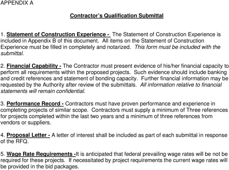 . Financial Capability - The Contractor must present evidence of his/her financial capacity to perform all requirements within the proposed projects.