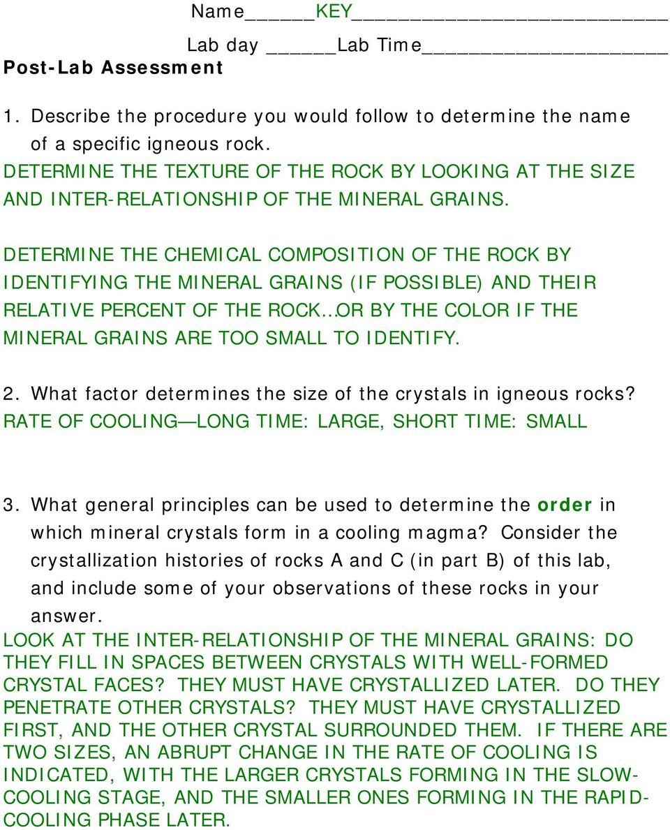 DETERMINE THE CHEMICAL COMPOSITION OF THE ROCK BY IDENTIFYING THE MINERAL GRAINS (IF POSSIBLE) AND THEIR RELATIVE PERCENT OF THE ROCK OR BY THE COLOR IF THE MINERAL GRAINS ARE TOO SMALL TO IDENTIFY.