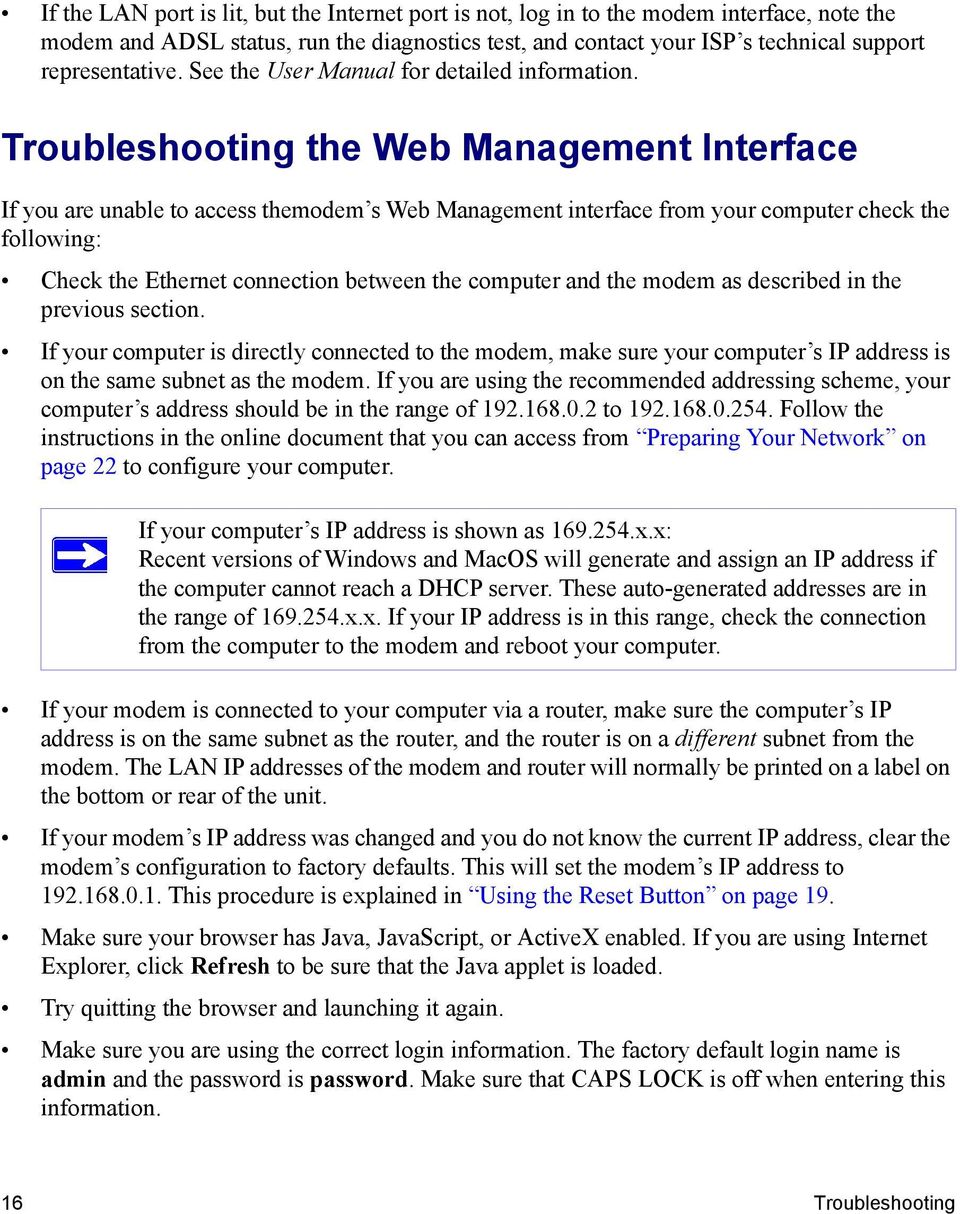 Troubleshooting the Web Management Interface If you are unable to access themodem s Web Management interface from your computer check the following: Check the Ethernet connection between the computer