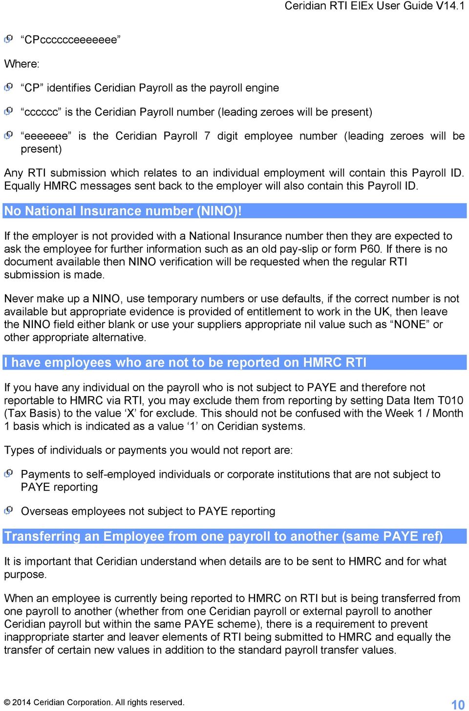 Equally HMRC messages sent back to the employer will also contain this Payroll ID. No National Insurance number (NINO)!