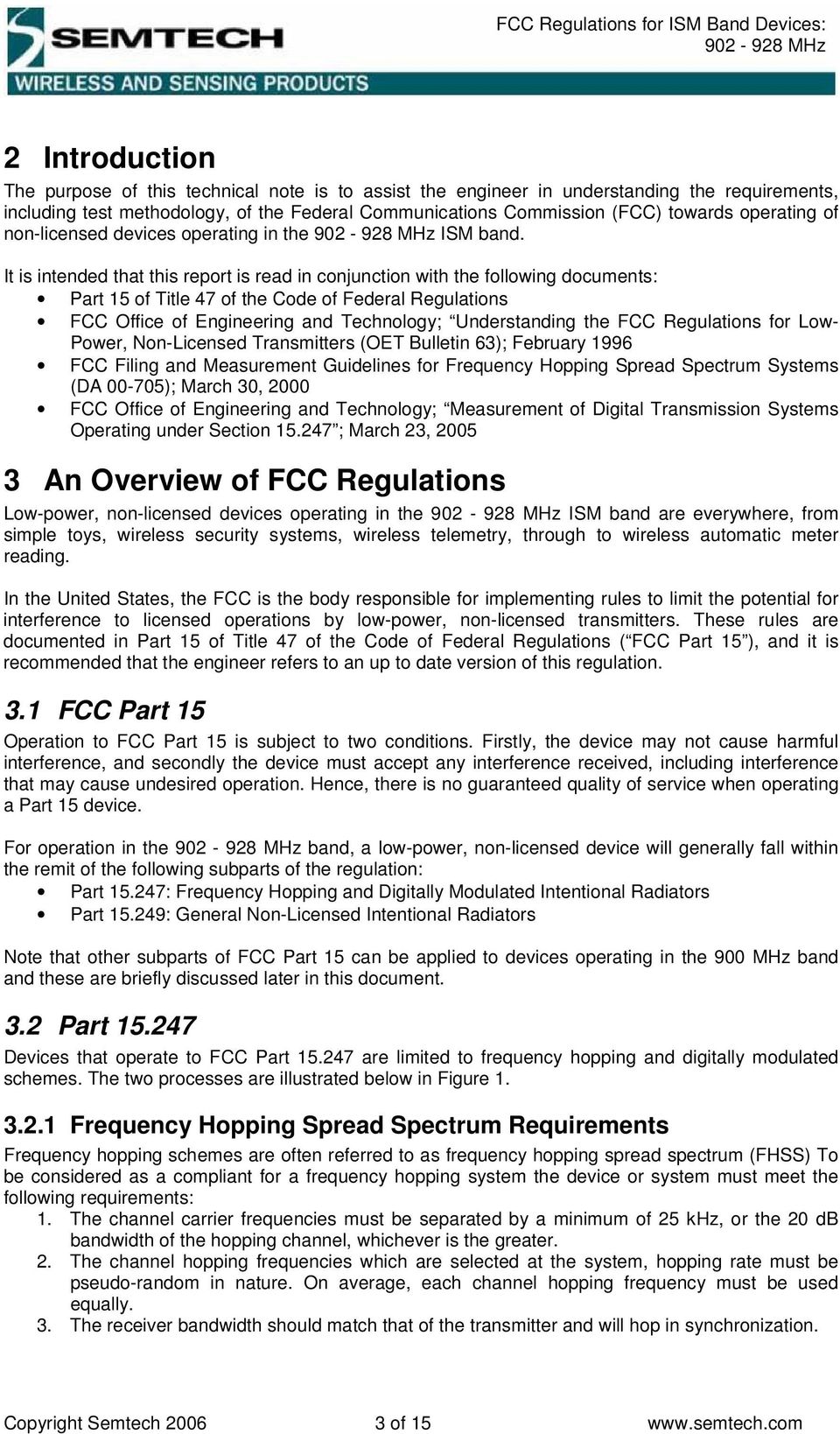 It is intended that this report is read in conjunction with the following documents: Part 15 of Title 47 of the Code of Federal Regulations FCC Office of Engineering and Technology; Understanding the