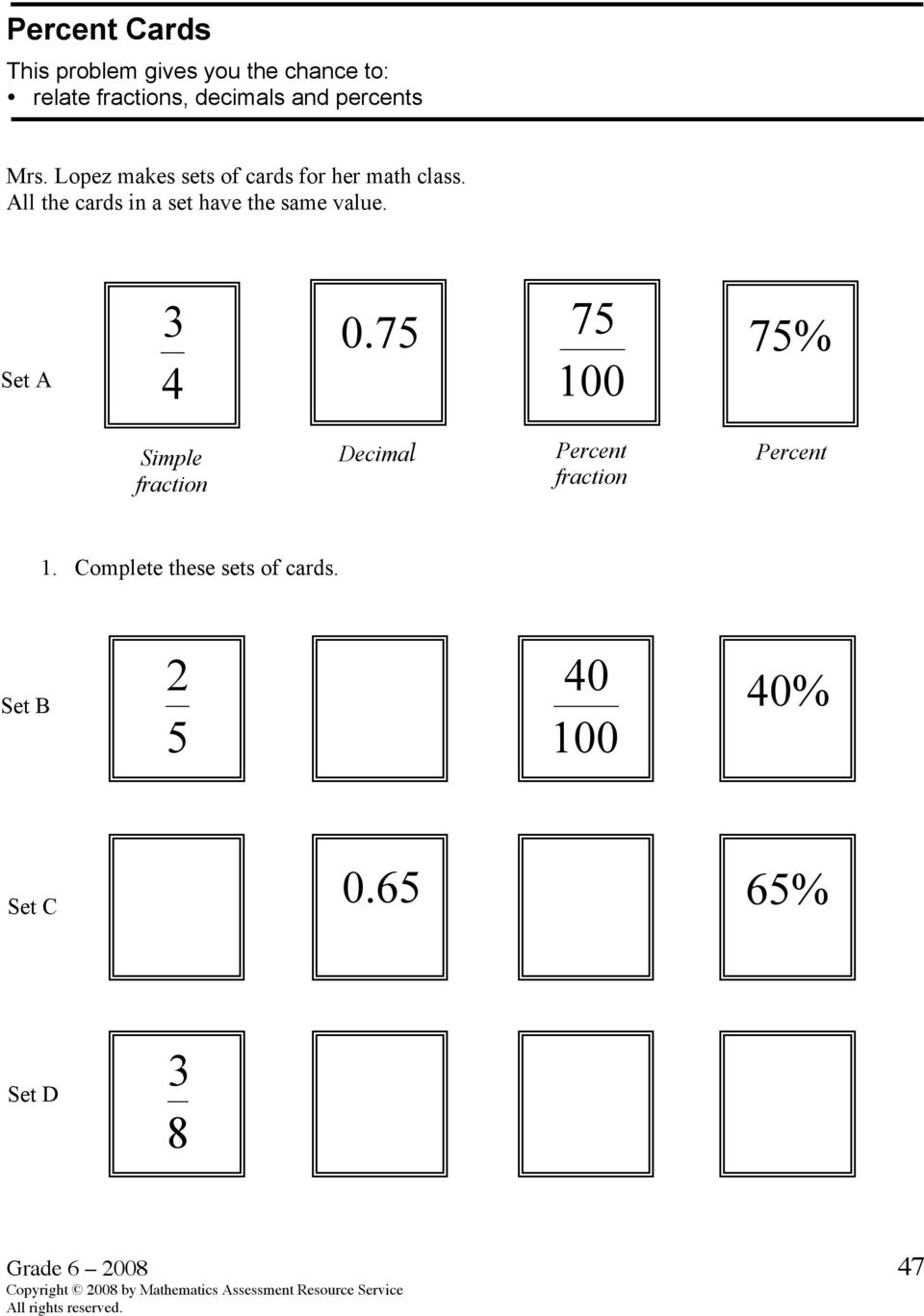 75 75 100 75%! Simple fraction! 1. Complete these sets of cards. Decimal! Percent fraction!
