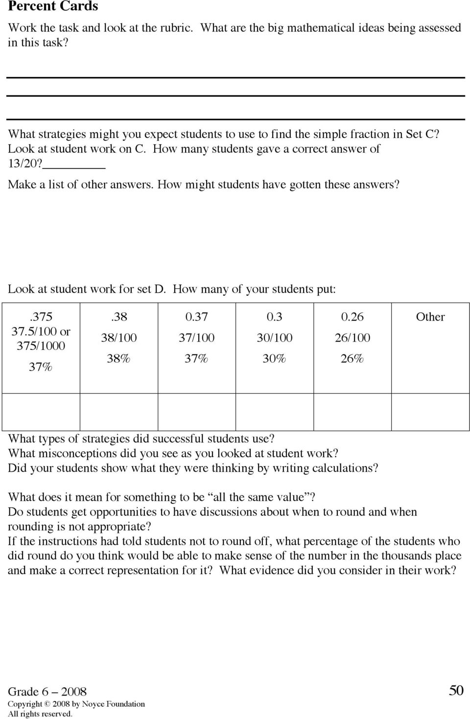 How might students have gotten these answers? Look at student work for set D. How many of your students put:.375 37.5/100 or 375/1000 37%.38 38/100 38% 0.37 37/100 37% 0.3 30/100 30% 0.