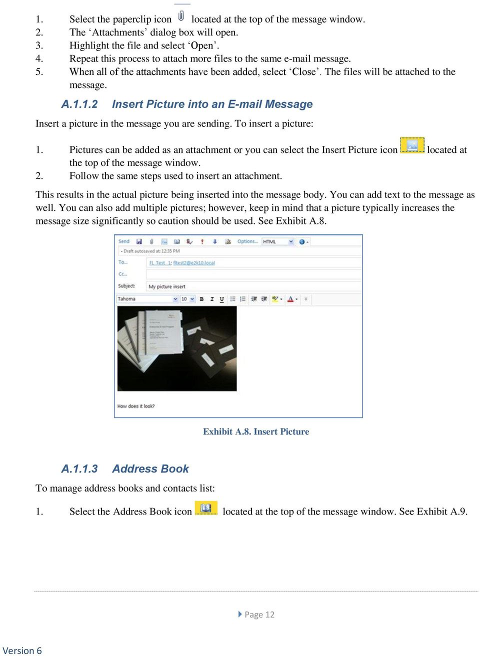 1.2 Insert Picture into an E-mail Message Insert a picture in the message you are sending. To insert a picture: 1.