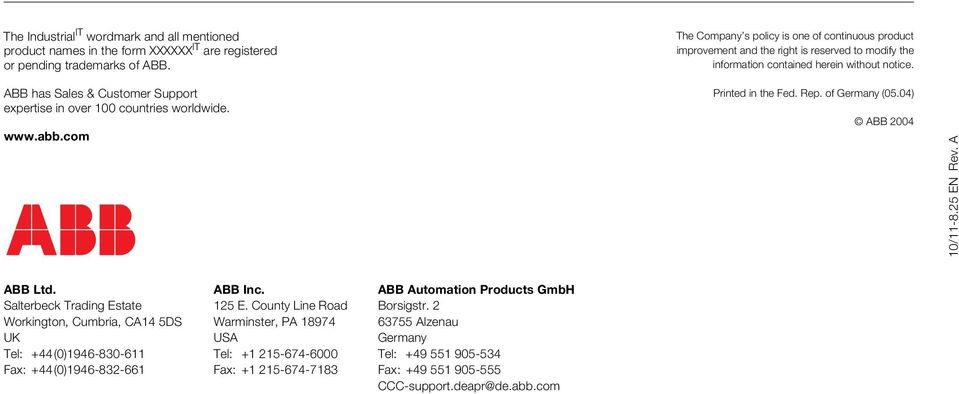 ABB has Sales & Customer Support expertise in over 00 countries worldwide. www.abb.com Printed in the Fed. Rep. of Germany (05.0) ABB 00 0/-8.5 EN Rev. A ABB Ltd.