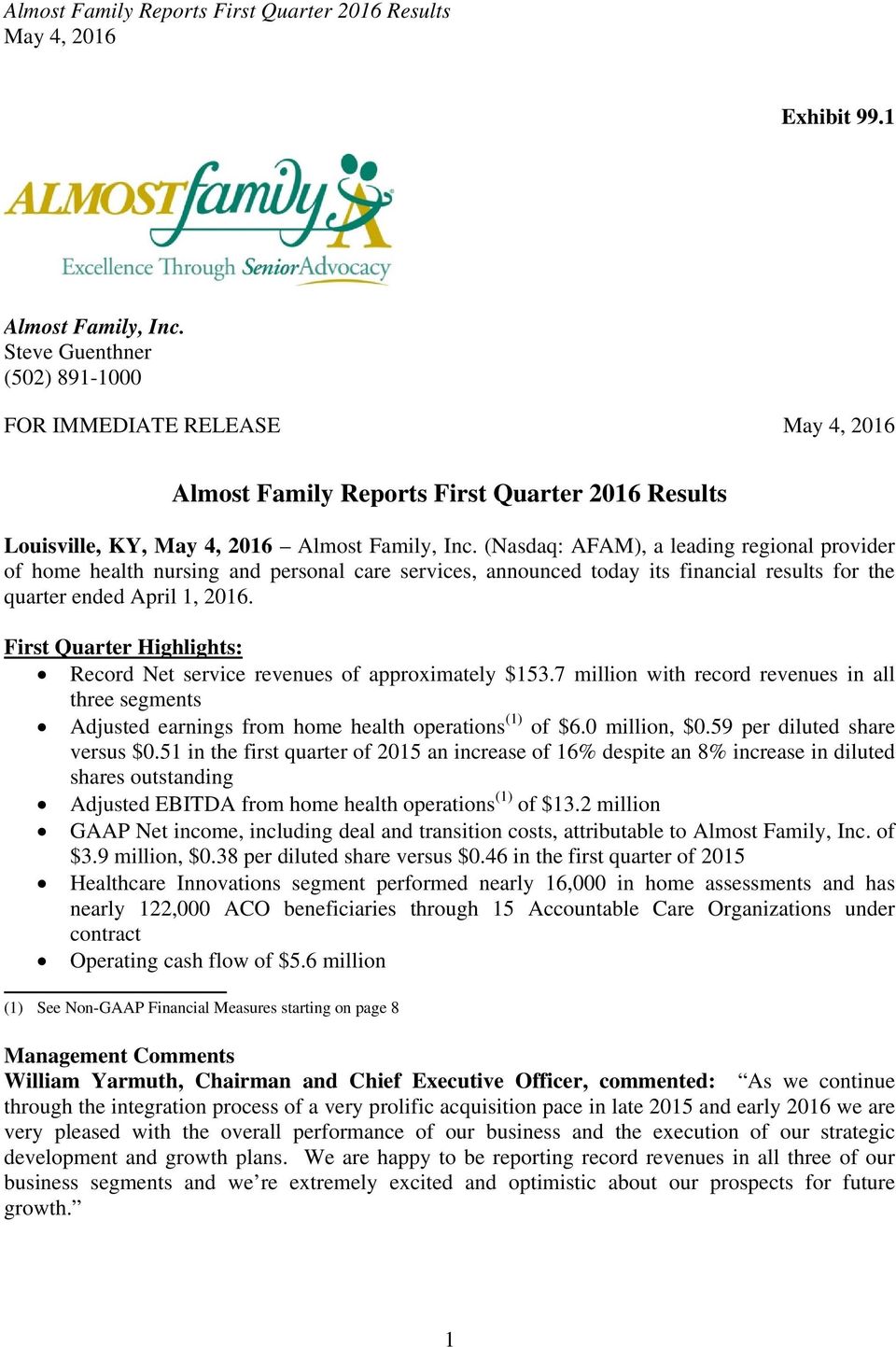 First Quarter Highlights: Record Net service revenues of approximately $153.7 million with record revenues in all three segments Adjusted earnings from home health operations (1) of $6.0 million, $0.