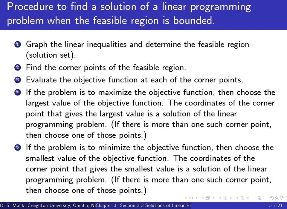 4 If the problem is to maximize the objective function, then choose the largest value of the objective function.