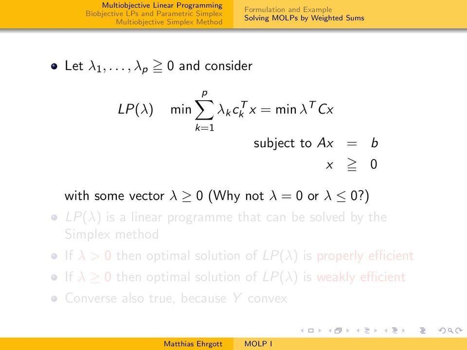 ) LP(λ) is a linear programme that can be solved by the Simplex method If λ > 0 then optimal solution