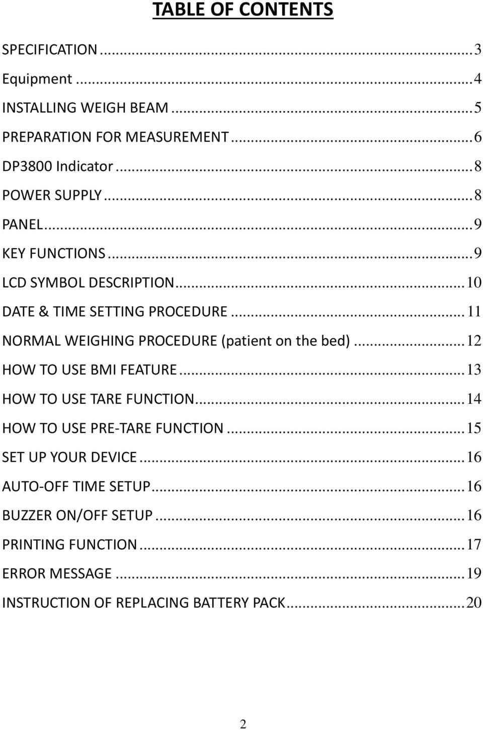 .. 11 NORMAL WEIGHING PROCEDURE (patient on the bed)... 12 HOW TO USE BMI FEATURE... 13 HOW TO USE TARE FUNCTION.