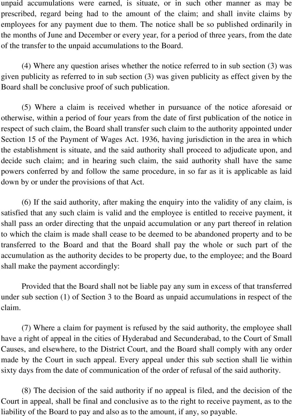 (4) Where any question arises whether the notice referred to in sub section (3) was given publicity as referred to in sub section (3) was given publicity as effect given by the Board shall be