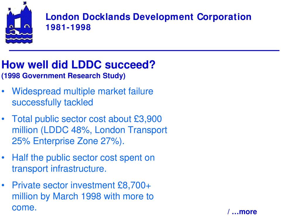 Total public sector cost about 3,900 million (LDDC 48%, London Transport 25% Enterprise
