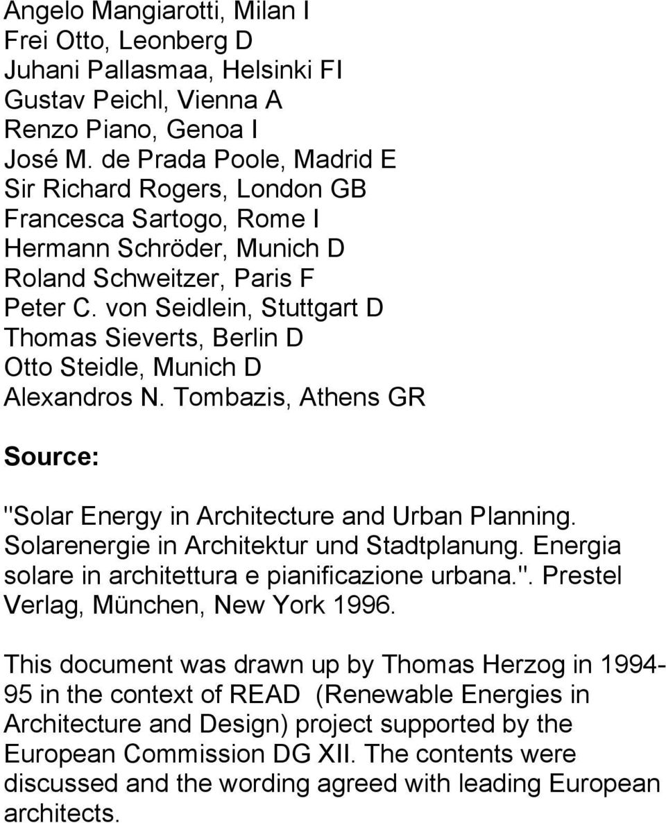 von Seidlein, Stuttgart D Thomas Sieverts, Berlin D Otto Steidle, Munich D Alexandros N. Tombazis, Athens GR Source: "Solar Energy in Architecture and Urban Planning.