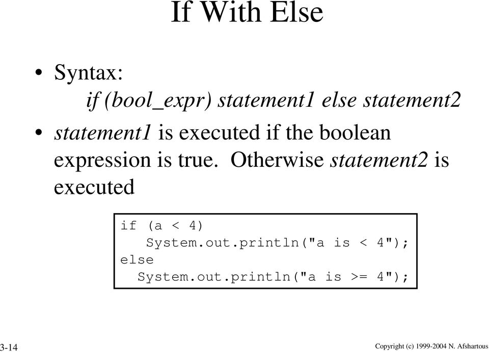 Otherwise statement2 is executed if (a < 4) System.out.