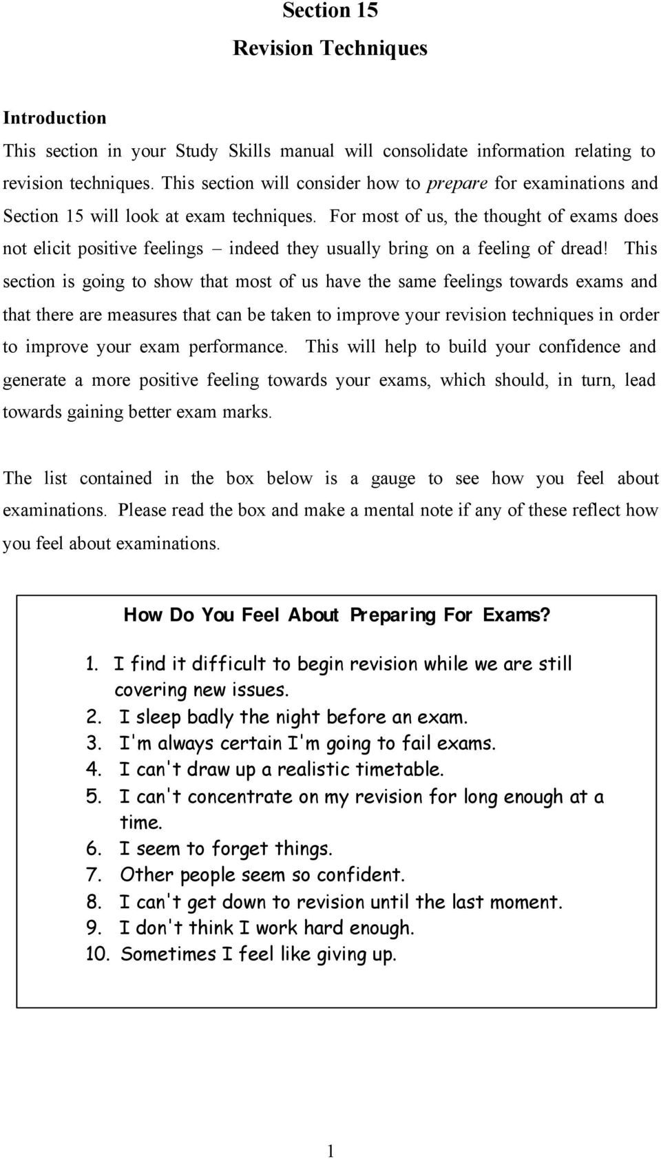 For most of us, the thought of exams does not elicit positive feelings indeed they usually bring on a feeling of dread!