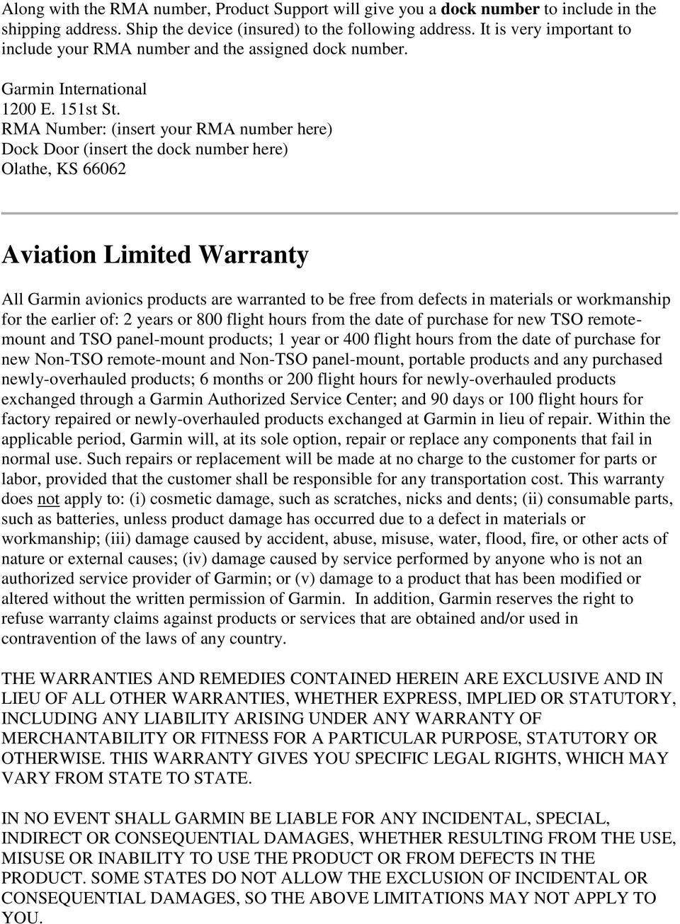 Dock Door (insert the dock number here) Olathe, KS 66062 Aviation Limited Warranty All Garmin avionics products are warranted to be free from defects in materials or workmanship for the earlier of: 2