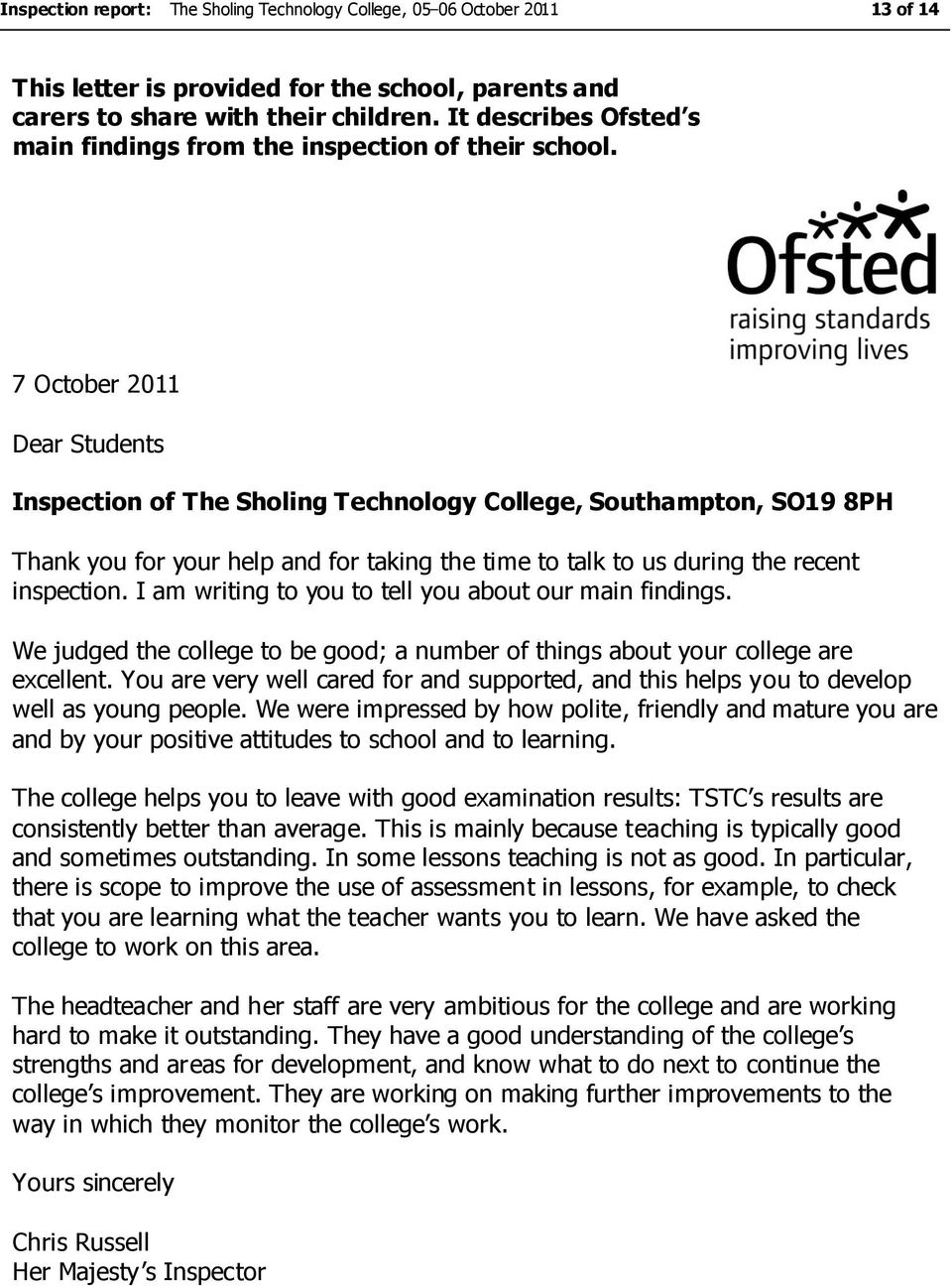 7 October 011 Dear Students Inspection of The Sholing Technology College, Southampton, SO19 8PH Thank you for your help and for taking the time to talk to us during the recent inspection.