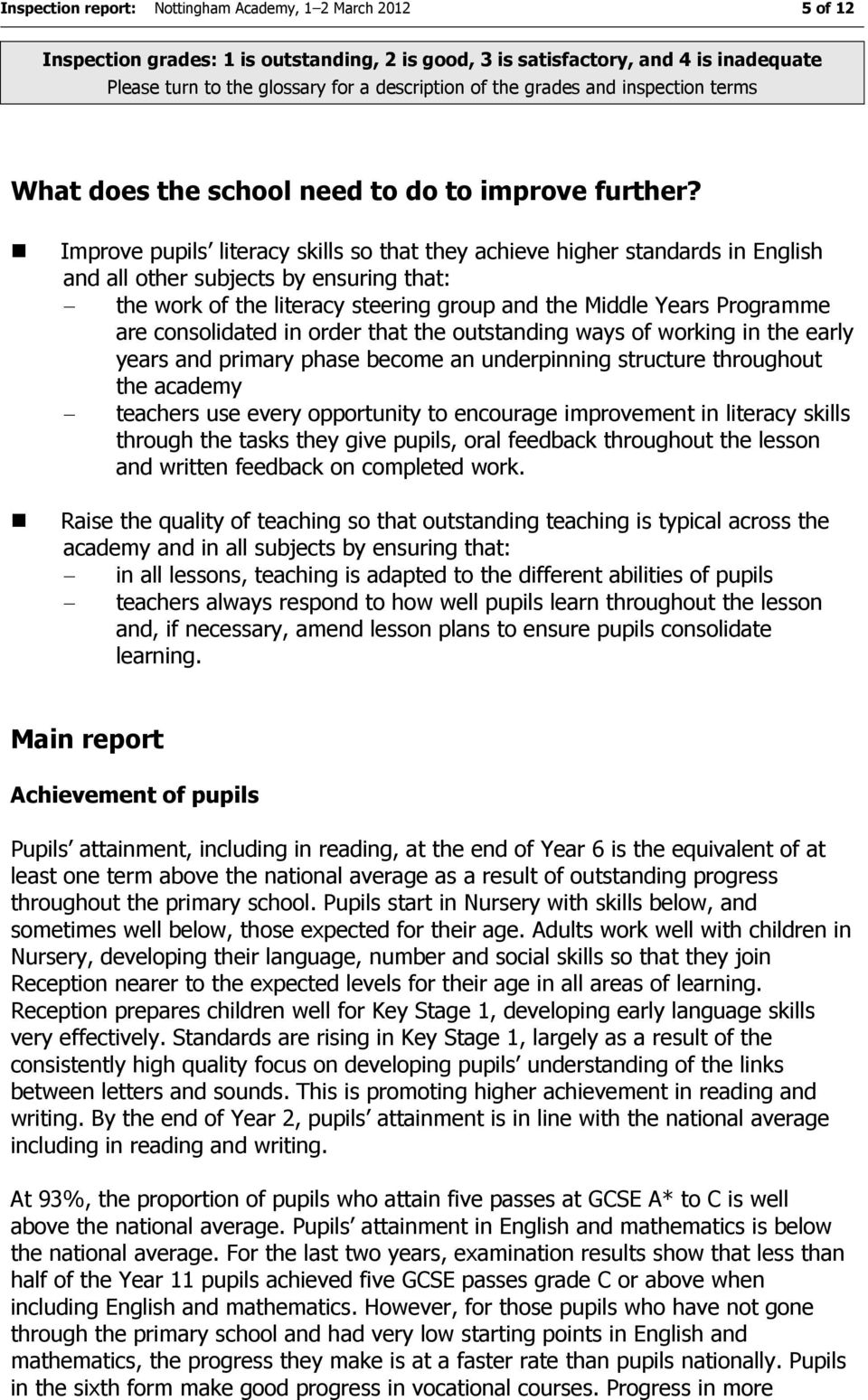 Improve pupils literacy skills so that they achieve higher standards in English and all other subjects by ensuring that: the work of the literacy steering group and the Middle Years Programme are