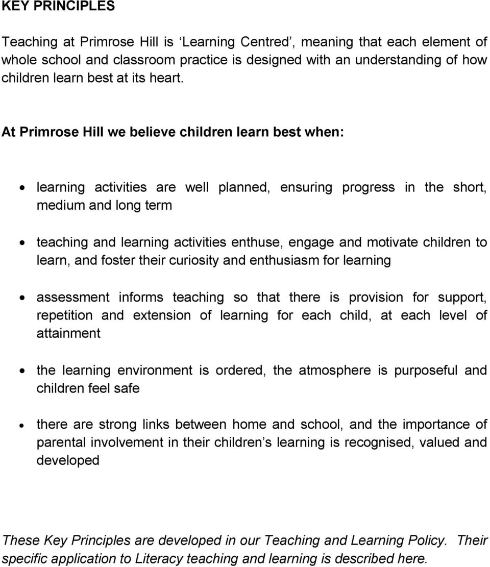 At Primrose Hill we believe children learn best when: learning activities are well planned, ensuring progress in the short, medium and long term teaching and learning activities enthuse, engage and
