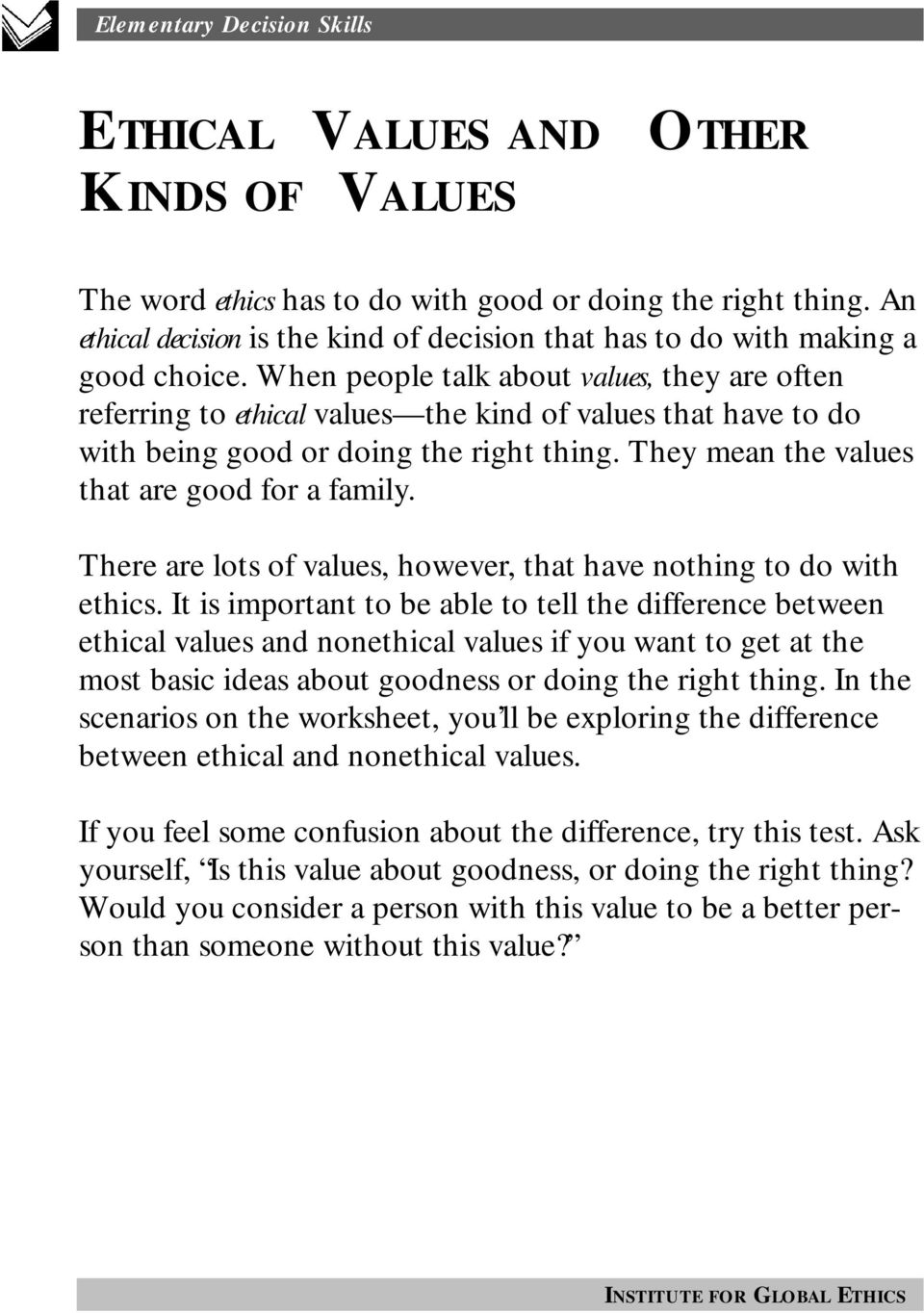 There are lots of values, however, that have nothing to do with ethics.