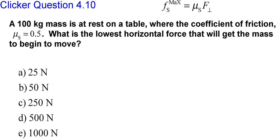 where the coefficient of friction, µ S = 0.5.