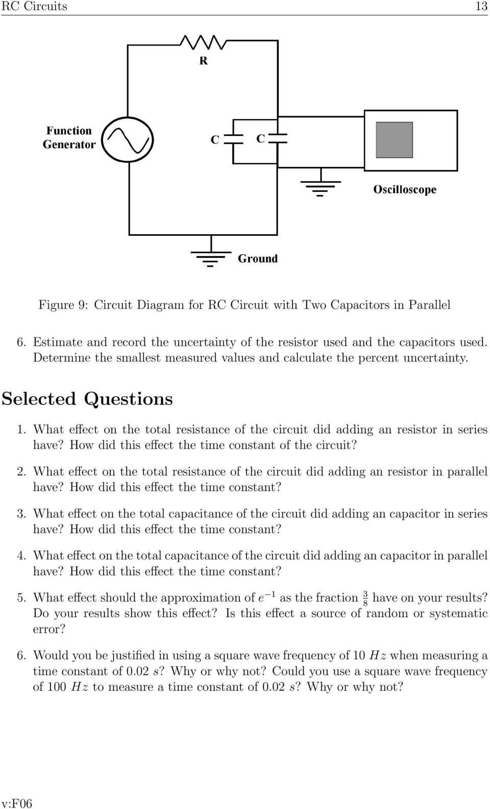 How did this effect the time constant of the circuit? 2. What effect on the total resistance of the circuit did adding an resistor in parallel have? How did this effect the time constant? 3.