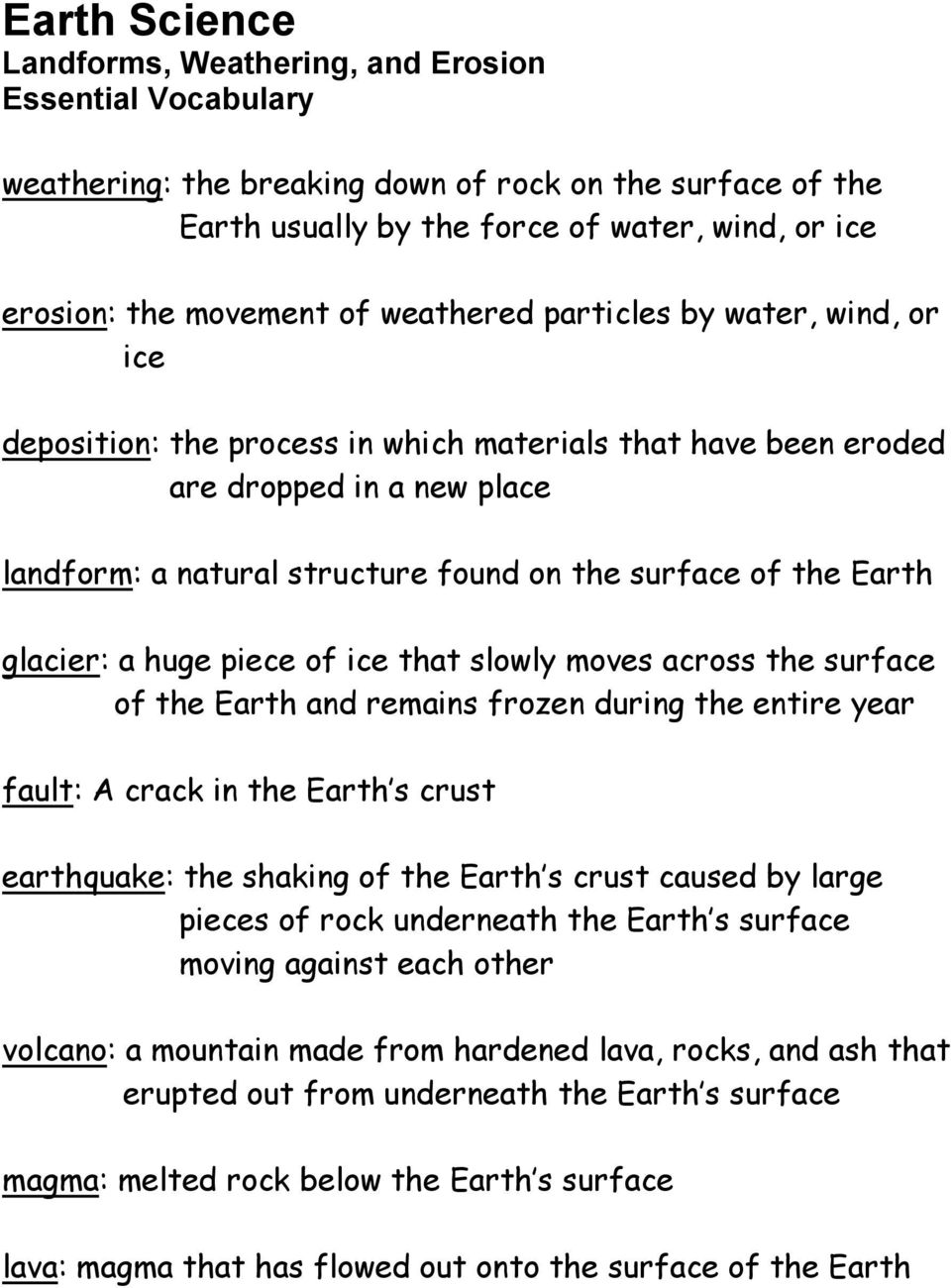 moves across the surface of the Earth and remains frozen during the entire year fault: A crack in the Earth s crust earthquake: the shaking of the Earth s crust caused by large pieces of rock