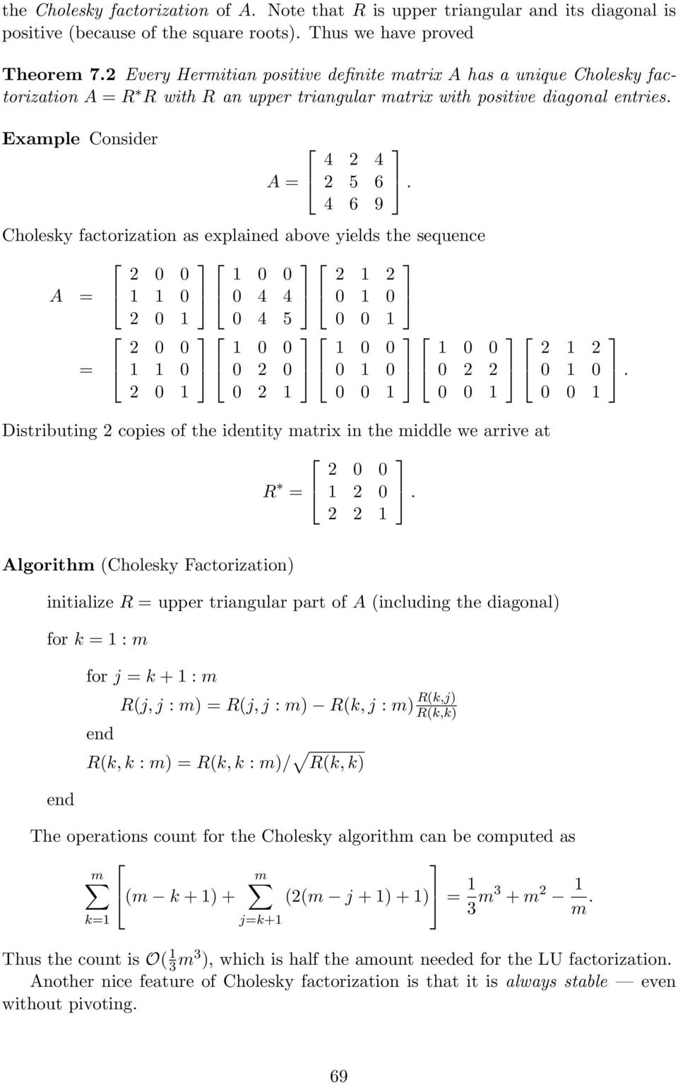 sequence 0 0 0 0 A = 0 0 4 4 0 0 0 0 4 5 0 0 = 0 0 0 0 0 0 0 0 0 0 0 0 0 0 0 0 0 0 0 0 Distributing copies of the identity matrix in the middle we arrive at 0 0 R = 0 0 0 0 0 Algorithm (Cholesky