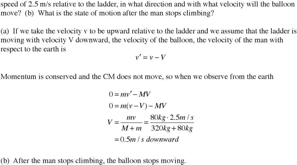 (a) If we take the velocity v to be upward relative to the ladder and we assume that the ladder is moving with velocity V downward, the velocity of the