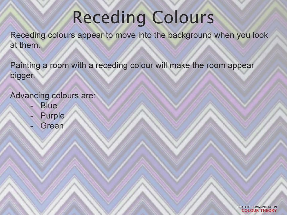Painting a room with a receding colour will make the