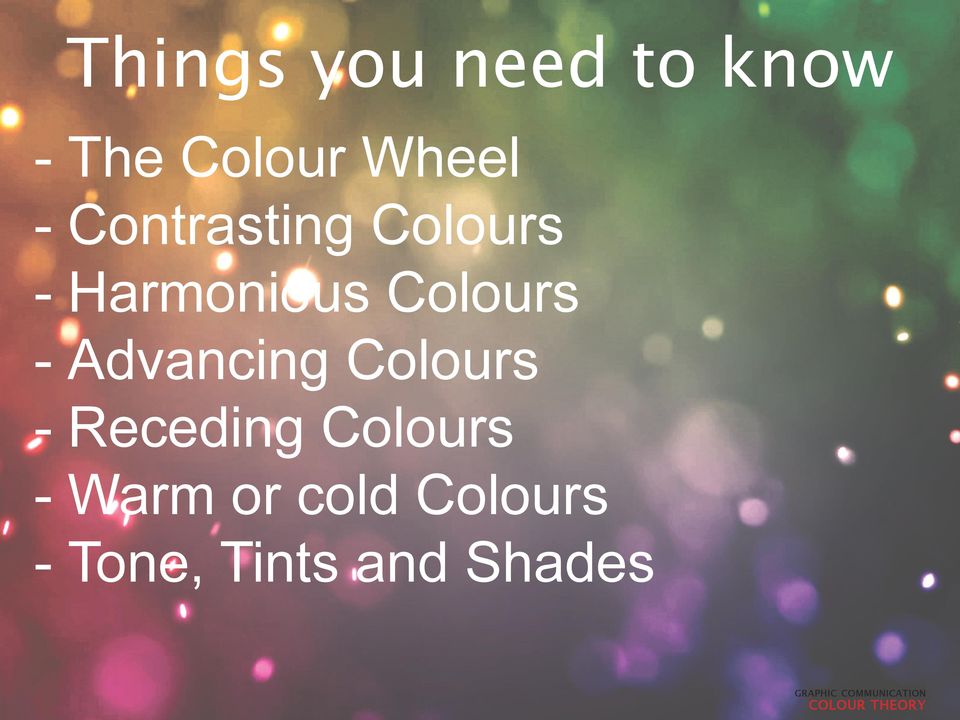 - Advancing Colours - Receding Colours -