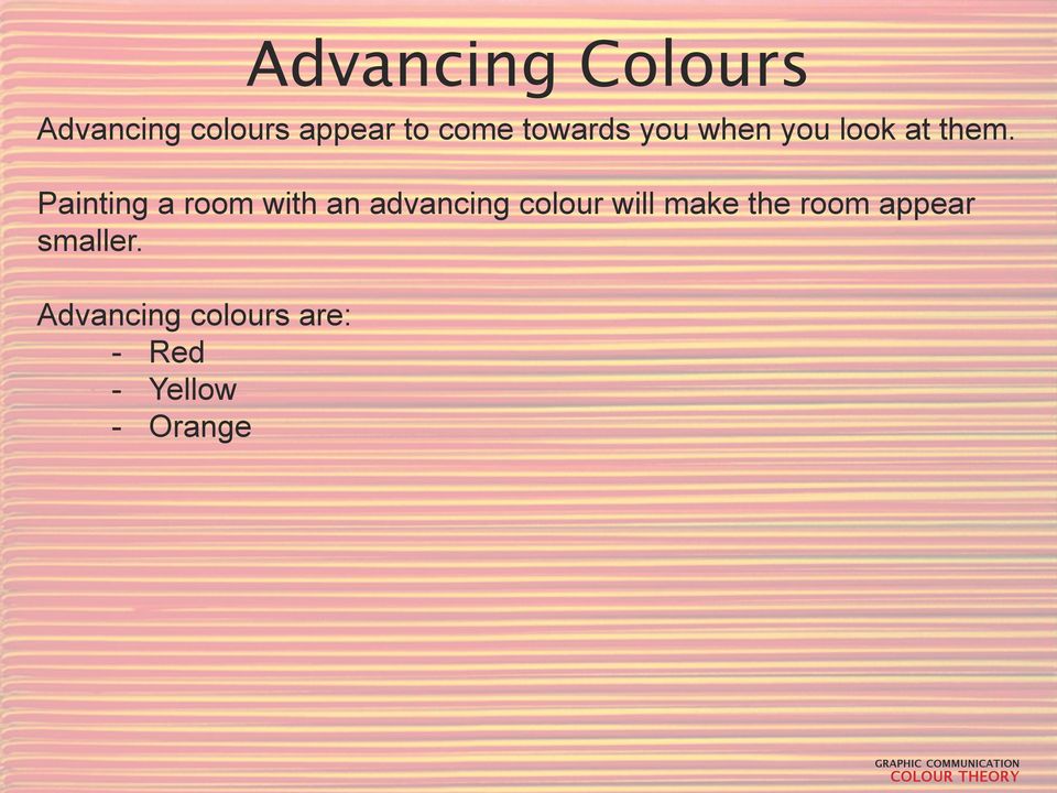 Painting a room with an advancing colour will make