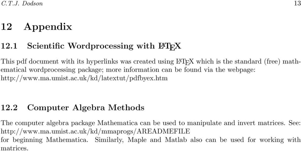 mathematical wordprocessing package; more information can be found via the webpage: http://www.ma.umist.ac.uk/kd/latextut/pdfbex.htm 1.