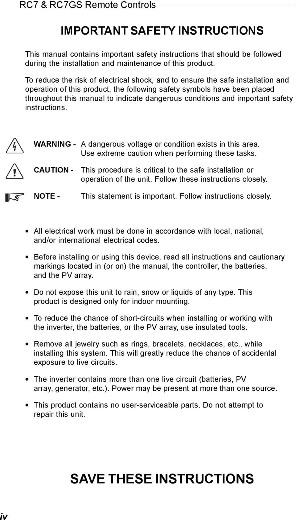 conditions and important safety instructions. WARNING - A dangerous voltage or condition exists in this area. Use extreme caution when performing these tasks.