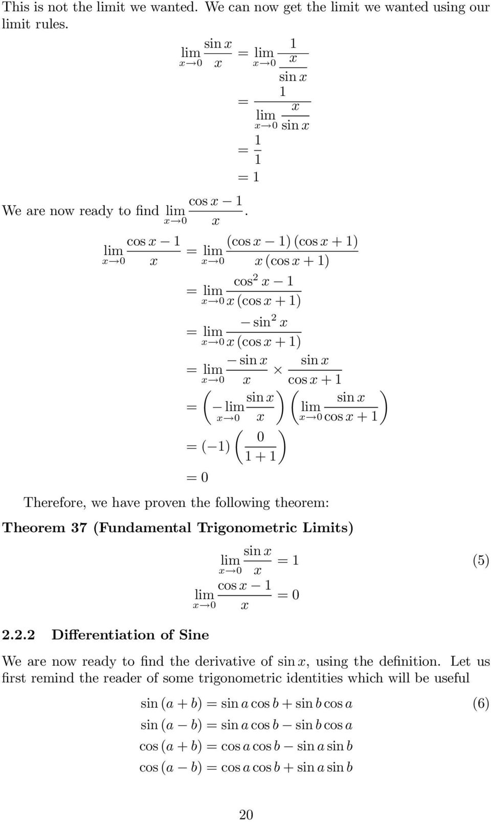 ) 0 = 1) 1+1 =0 Therefore, we have proven the following theorem: Theorem 37 Fundamental Trigonometric Limits) lim x 0.