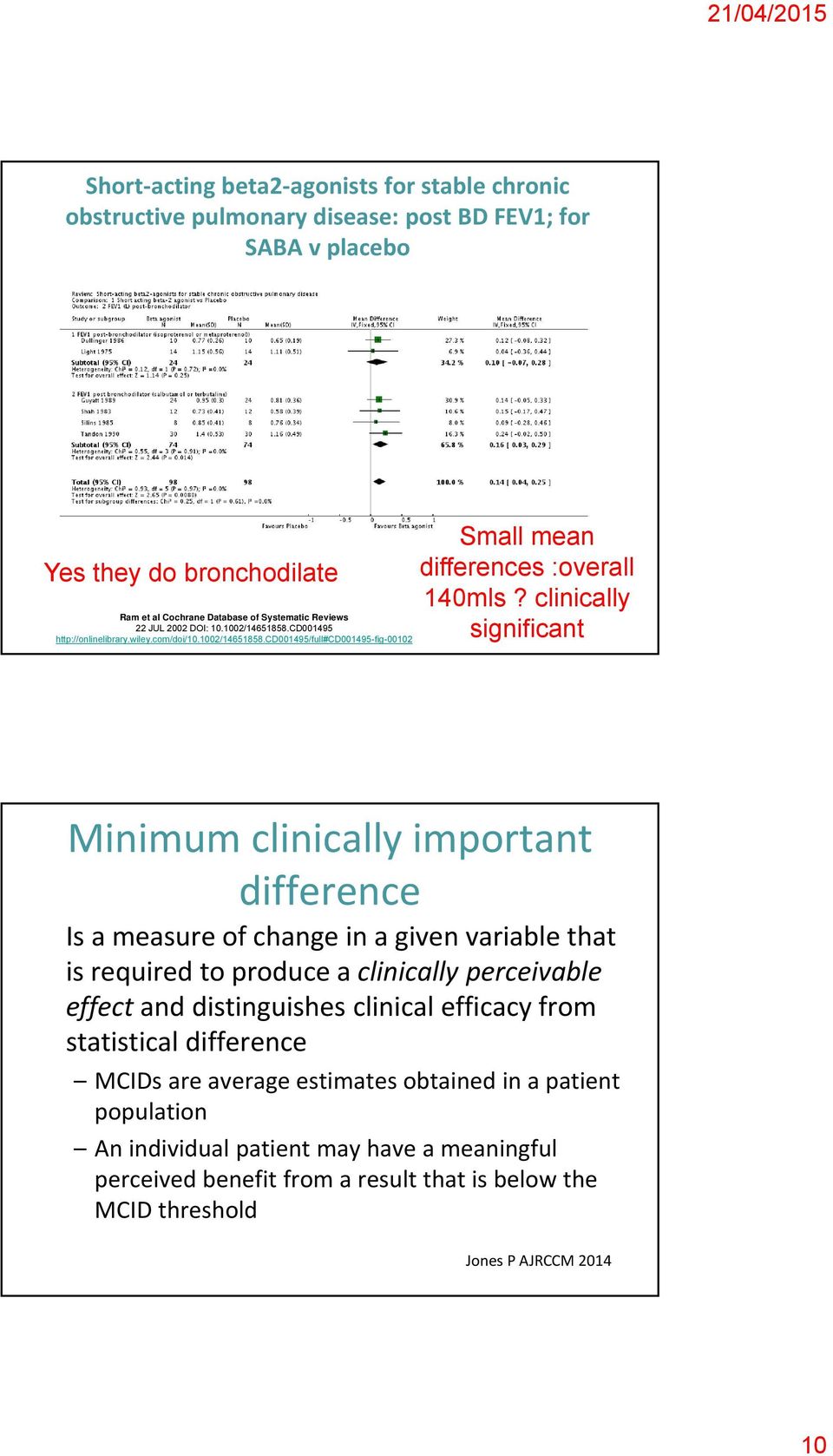 clinically significant Minimum clinically important difference Is a measure of change in a given variable that is required to produce a clinically perceivable effect and distinguishes clinical