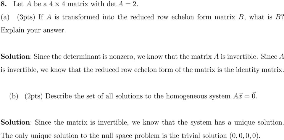 Since A is invertible, we know that the reduced row echelon form of the matrix is the identity matrix.