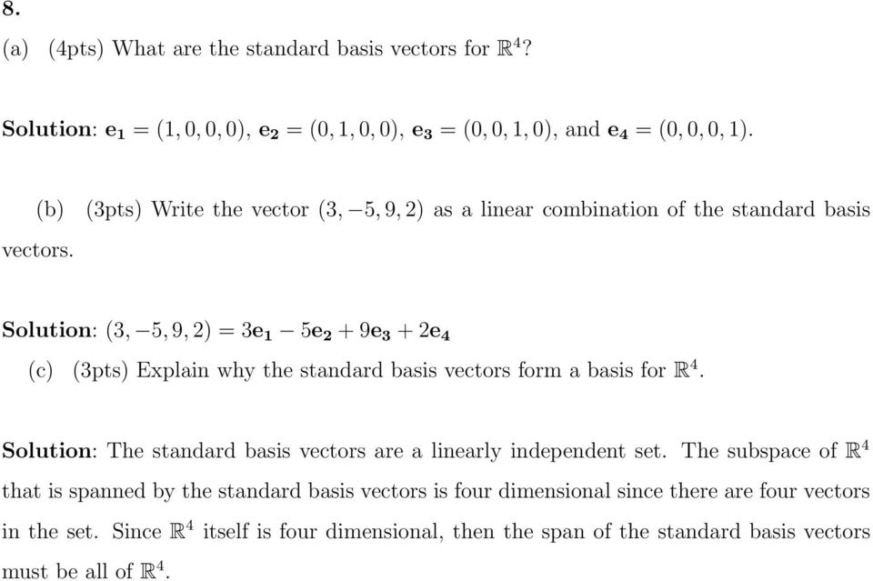standard basis vectors form a basis for R 4. Solution: The standard basis vectors are a linearly independent set.