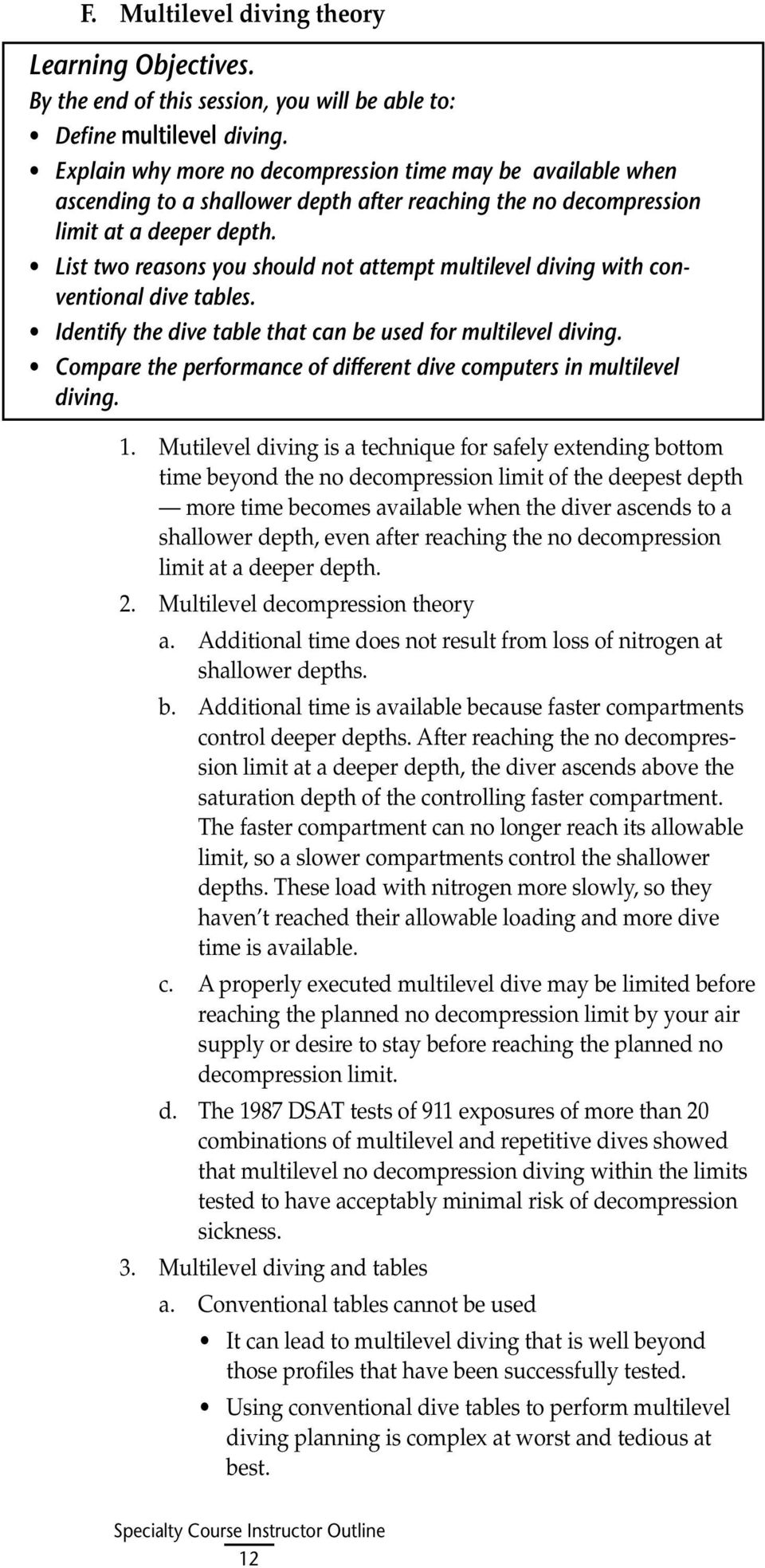 List two reasons you should not attempt multilevel diving with conventional dive tables. Identify the dive table that can be used for multilevel diving.