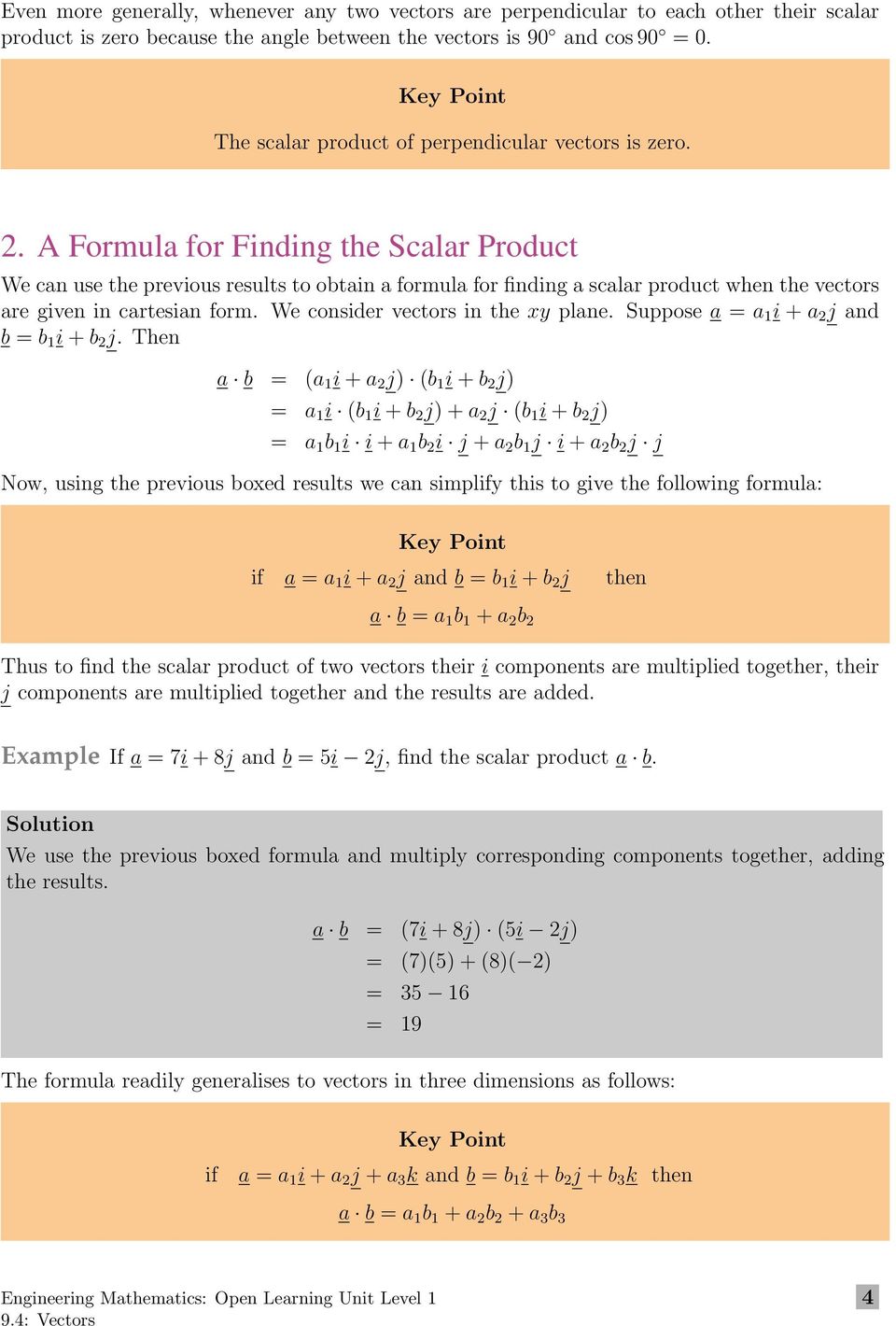 A Formula for Finding the Scalar Product We can use the previous results to obtain a formula for finding a scalar product when the vectors are given in cartesian form.