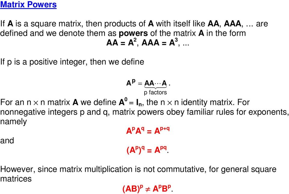 .. If p is a positive integer, then we define p = p factors A AA A For an n n matrix A we define A 0 = I n, the n n identity matrix.